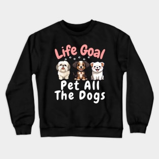 life Goal Pet All The Dogs Crewneck Sweatshirt